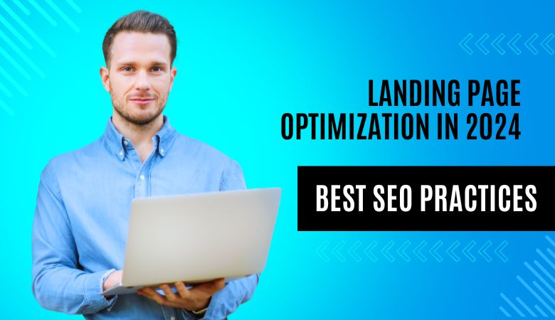 Landing Page Optimization in 2024 | Best SEO Practices